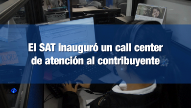 México: Servicio de Administración Tributaria (SAT) inauguró el call center de atención al contribuyente