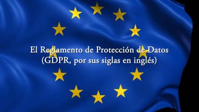 El Reglamento General de Protección de Datos (GDPR) de la Unión Europea